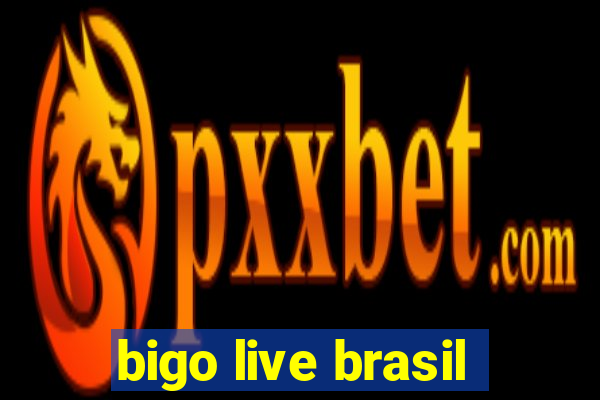 bigo live brasil